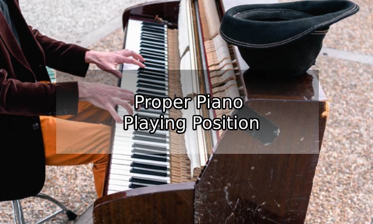 Proper Piano-Playing Position