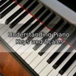 Understanding Piano Keys and Scales