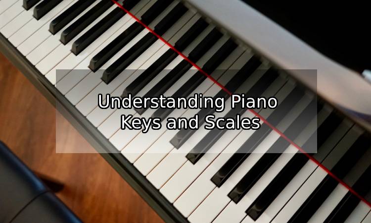 Understanding Piano Keys and Scales