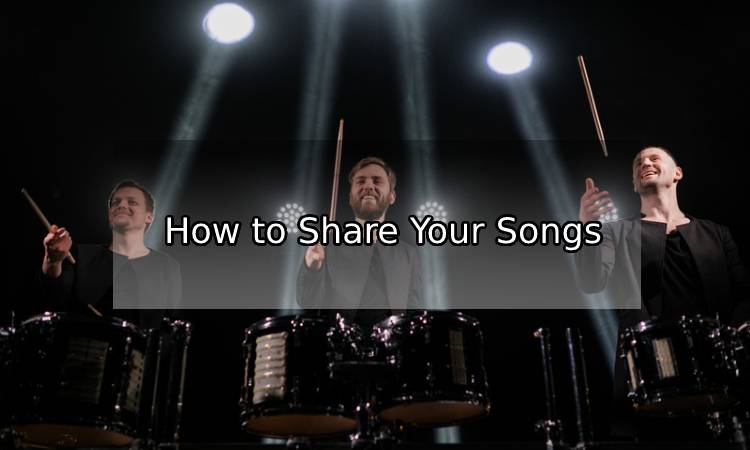 How to Share Your Songs