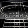 How to Play Songs with Tablature