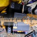 Beginner’s Guide to Tuning a Bass Guitar