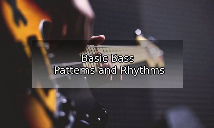 Basic Bass Patterns and Rhythms