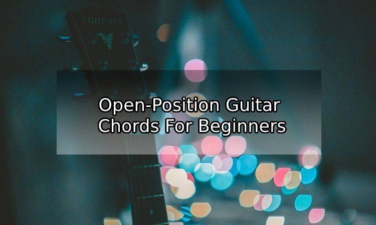 Open-Position Guitar Chords For Beginners